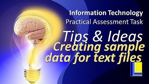 IT PAT Tips and Hints | Phase 1 | Creating sample data for text files
