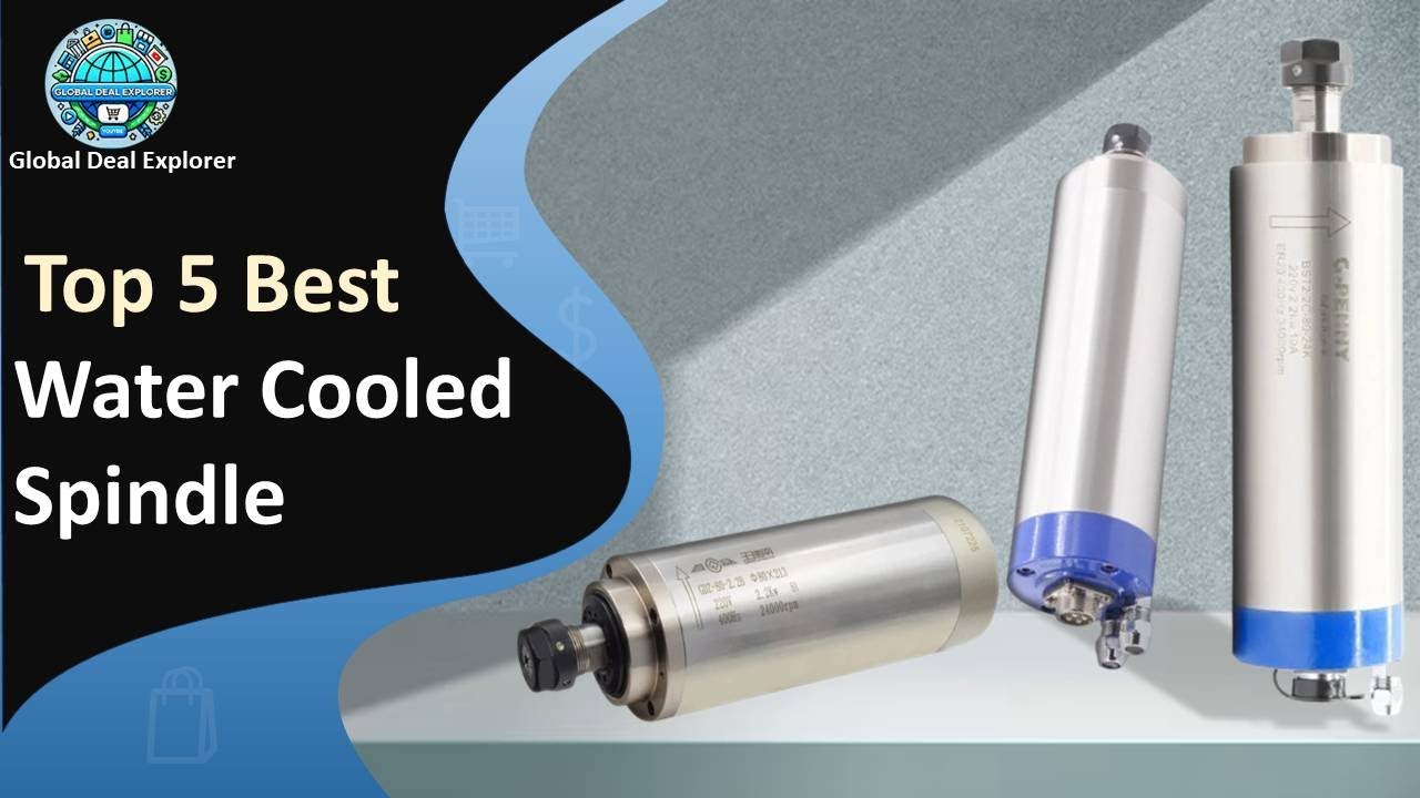 Top 5 Best Water Cooled Spindle in 2025