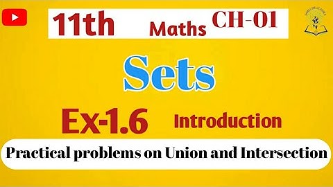 Class 11 Maths | Sets | Ex-1.6 Intro | Practical problems on Union and Intersection