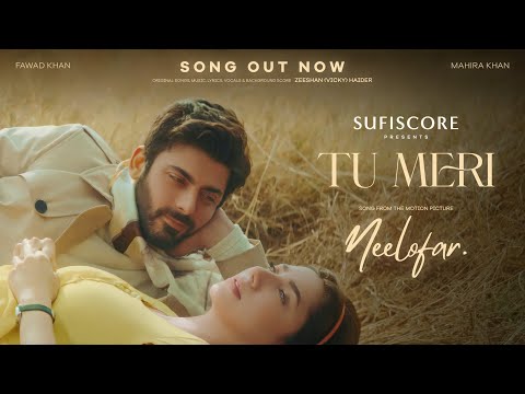 Tu Meri | Neelofar | Fawad Khan & Mahira Khan | Zeeshan (Vicky) Haider | New Song | Sufiscore