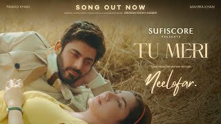 Tu Meri Neelofar Fawad Khan & Mahira Khan Zeeshan (Vicky) Haider New Song Sufiscore