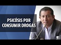 Psicosis por consumir drogas /Trastorno Psicótico Inducido por sustancias