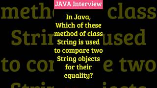 In Java, which of these method of class String is used to compare two String objects for their equal