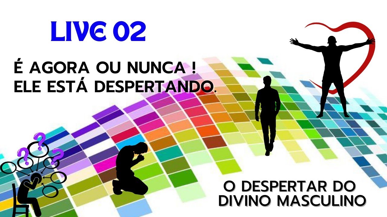 LIVE 02 -  Compreendendo o despertar do divino masculino. 