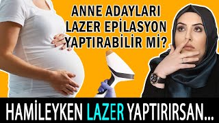 Gebelikte veya lohusa döneminde Lazer epilasyon yapılır mı?