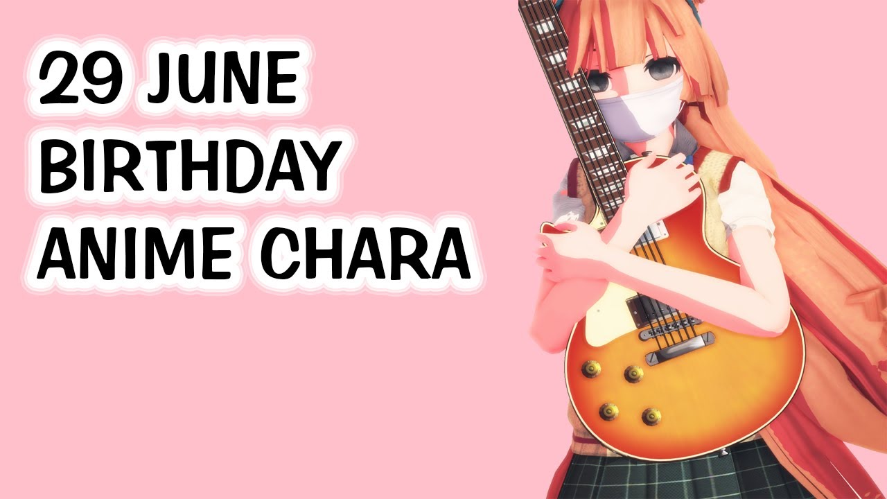 Character Anime birthdays [ 29 June ] YouTube