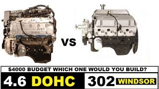 4.6 DOHC vs 302 which one will you choose?  ( $4000 BUDGET )
