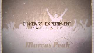 Video thumbnail of "I Wear* Experiment - Patience (Marcus Peak Remix)"