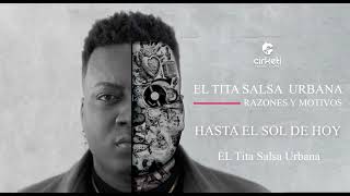 Video thumbnail of "Hasta El Sol De Hoy - El Tita Salsa Urbana"