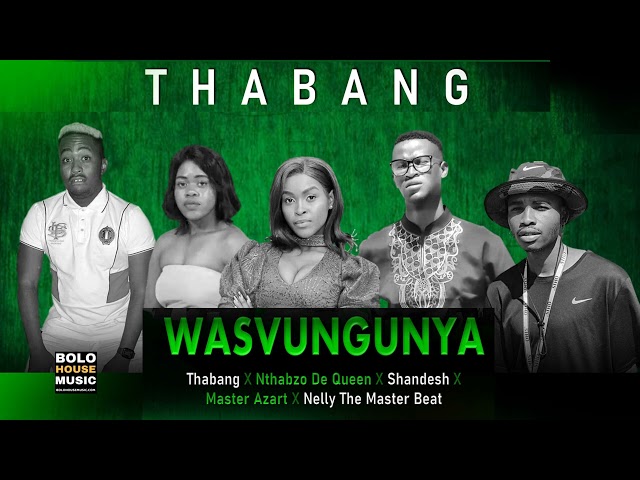 Wasvungunya - Thabang x Nthabzo De Queen x Shandesh x Master Azart x  Nelly The Master Beat class=