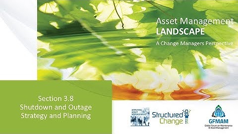 GFMAM Asset Management Landscape 3.8 – Shutdown and Outage Strategy and Planning