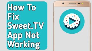 How to Fix Sweet.TV App Not Working /not loading /not opening screenshot 2