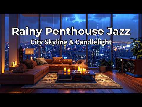 Rainy Penthouse Jazz -  City Skyline Candlelight