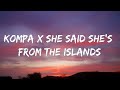 kompa - roma x frozy (she said shes from the island)  (tiktok, sped up) [lyrics]