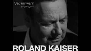 Roland Kaiser - Sag mir wann (Drag x Pop Remix) 2022 - only Promo