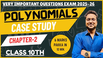 POLYNOMIAL CASE STUDY BASED QUESTIONS IN MATHS CLASS 10th | CBSE 2026 | 100% Board Pattern Question