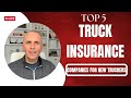 Top 5 truck insurance companies for new truckers 2023