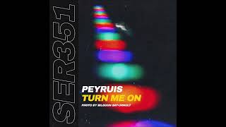 Peyruis - Turn Me On
