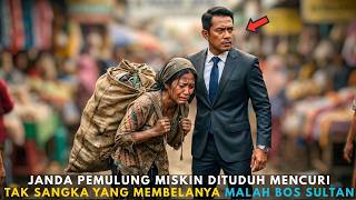 Janda Pemulung Dituduh Mencuri, Tapi BOS SULTAN Ini Malah Membelanya! Kenapa ?