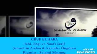 GRUP BUHARA İLAHİ, EZGİ VE NAAT Şemsettin Arslan & İskender Öngören
