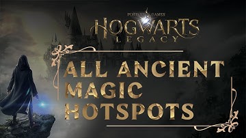ALL ANCIENT MAGIC HOTSPOTS HOGWARTS LEGACY GAMEPLAY WALKTHROUGH [4K 60FPS PS5]
