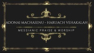 ADONAI MACHASEINU/HARUACH VEHAKALAH (LEGENDADO)