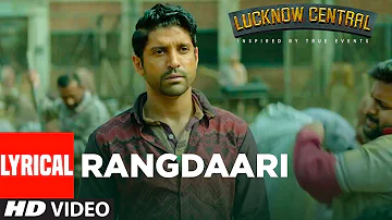 Arijit Singh: Rangdaari Lyrical Video | Lucknow Central | Farhan Akhtar Diana Penty |Arjunna Harjaie