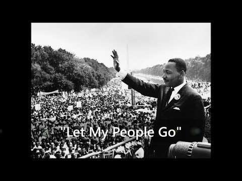 LET MY PEOPLE GO Song + MLK's Prophetic Words, Extended Story