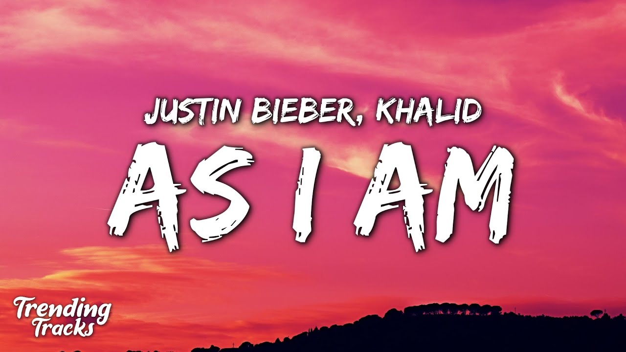 Justin Bieber ft. Khalid - As I Am (Lyrics)