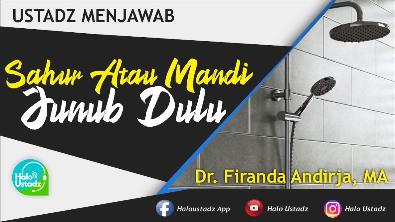 Sahur Atau Mandi Junub Dulu Dr Firanda Andirja Ma Youtube