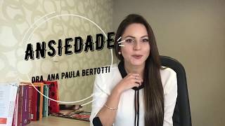 Ansiedade (Psicóloga Ana Paula Bertotti)