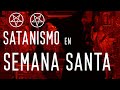 Satanismo en semana santa