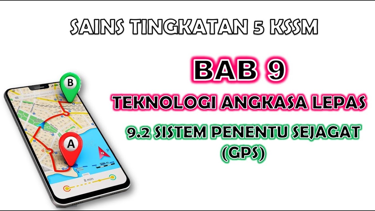 SAINS TINGKATAN 5 KSSM I BAB 9 I 9.2 : SISTEM PENENTU SEJAGAT (GPS)