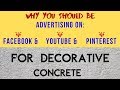 😮Decorative Concrete: Advertising on Facebook, Youtube, and Pinterest