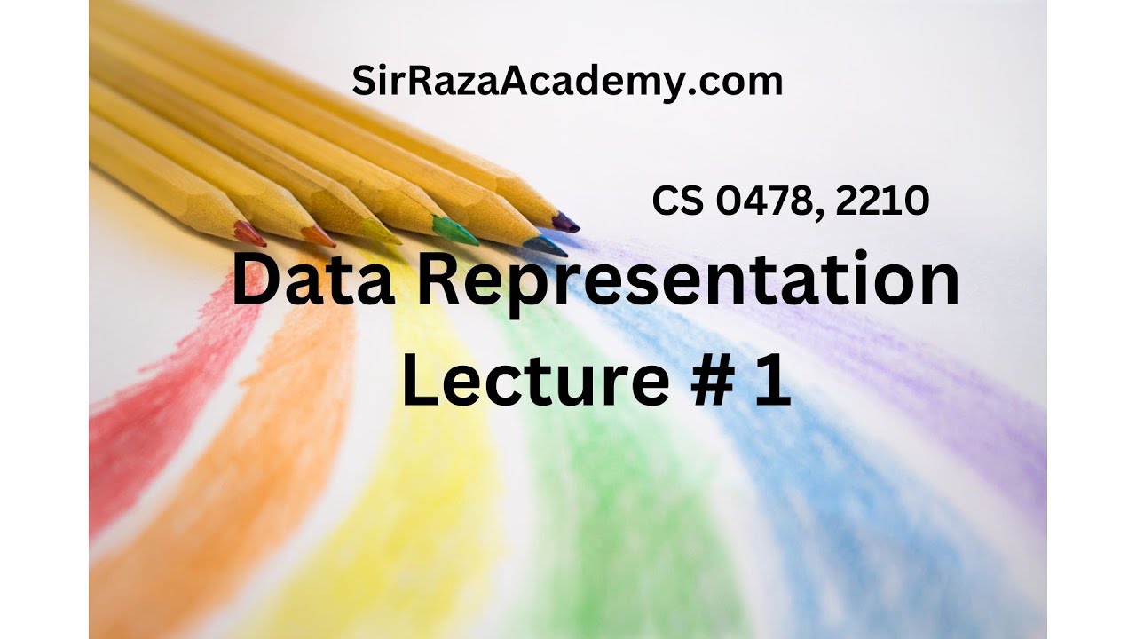 Data Representation Lecture #1 | By Syed Muhammad Raza