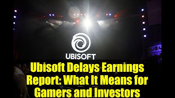 Ubisoft Delays Earnings Report: What It Means for Gamers and Investors