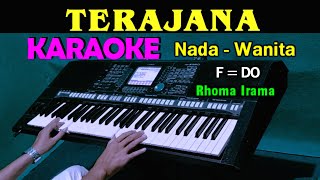 TERAJANA - Rhoma Irama | KARAOKE Nada Wanita [F=DO]