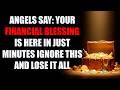 ⏳ANGELS SAY: IN JUST MINUTES, YOU WILL ATTRACT A FINANCIAL BLESSING – BE READY!