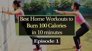 Burn 100 calories in 10 minutes - Episode 1 - Best Home Workouts by Diksha Chhabra