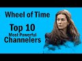 Top 10 Most Powerful Channelers in The Wheel of Time (so far...)