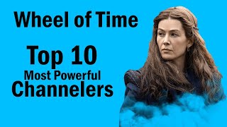 Top 10 Most Powerful Channelers in The Wheel of Time (so far...)