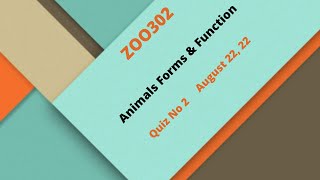 ZOO302 Animals Forms & Function Quiz No 2