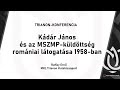 Mki  trianon konferencia  raffay ern kdr jnos s az mszmp kldttsg romniai ltogatsa