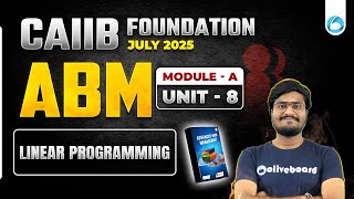 CAIIB July 2025 ABM Module A Unit 8 | Linear Programming | CAIIB Online Classes 2025 | By Shubham Si