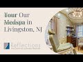 Tour our livingston medspa  reflections center in new jersey