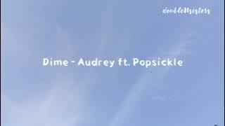 Dime - Audrey ft. Popsickle (lyrics)