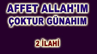 AFFET ALLAH'IM ÇOKTUR GÜNAHIM -  2 DUYGUSAL İLAHİ