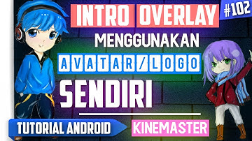Cara Membuat Intro Overlay Menggunakan Avatar / Logo Sendiri di Android | Tutorial Android #102