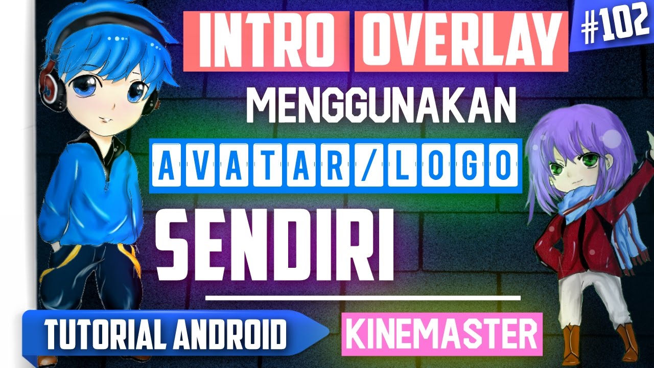 Cara Membuat Intro Overlay Menggunakan Avatar / Logo Sendiri di Android ...