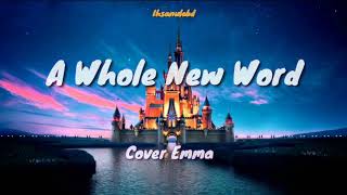 A whole New World ( Aladdin & Jasmine ) -  Cover Emma the voice
